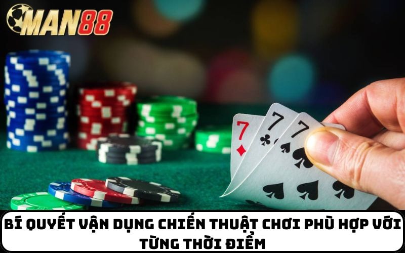 Bí quyết vận dụng chiến thuật chơi phù hợp với từng thời điểm