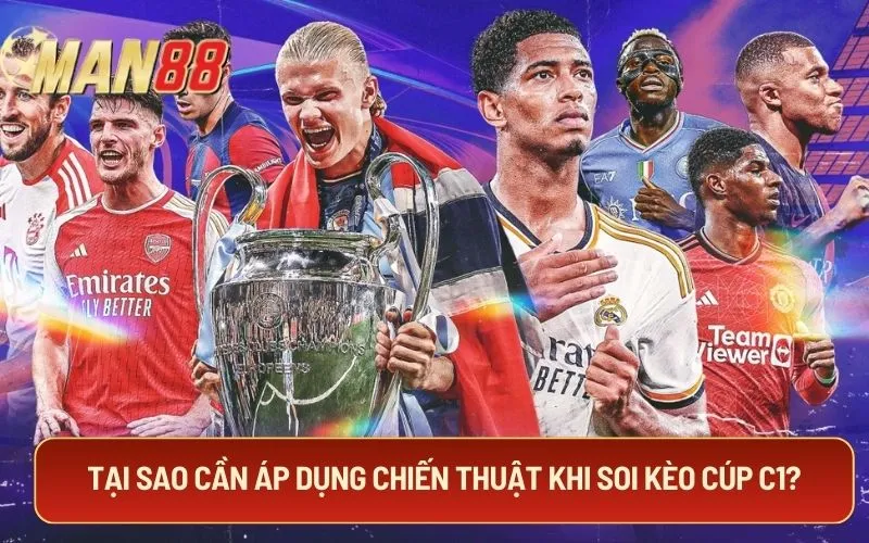 Tại sao cần áp dụng chiến thuật khi soi kèo cúp C1?
