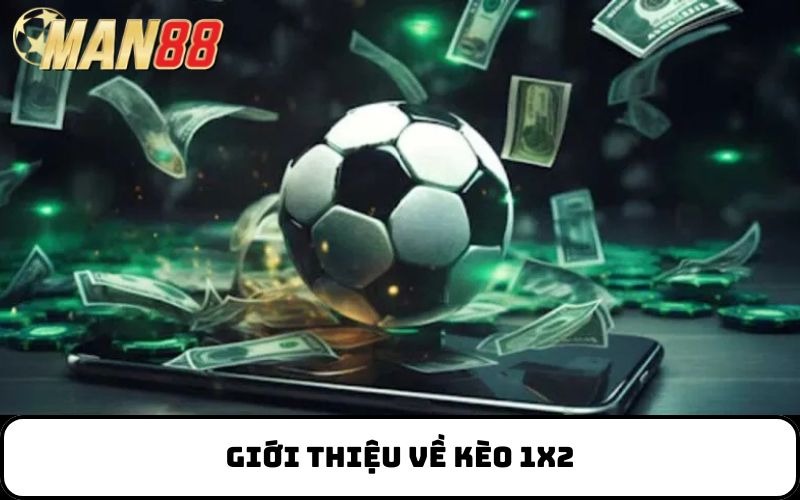 Giới Thiệu Về Kèo 1x2