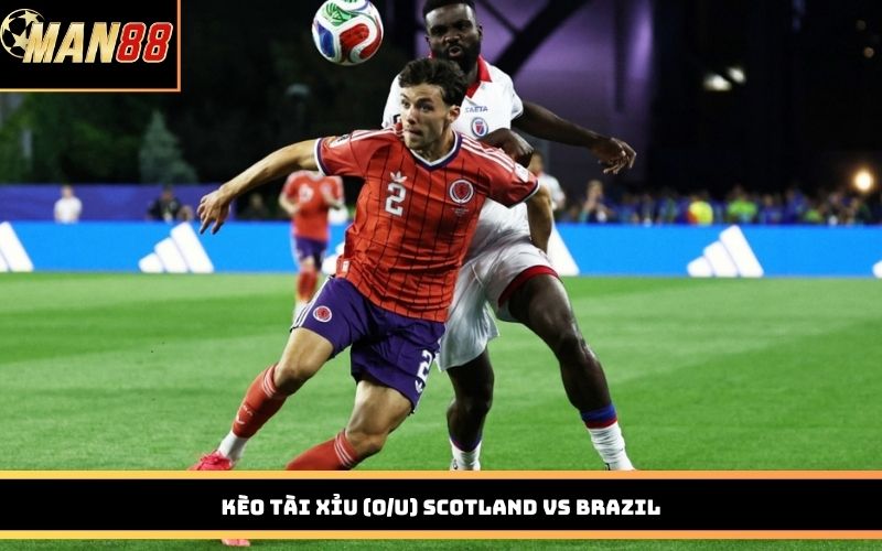 Kèo tài xỉu (O/U) Scotland vs Brazil