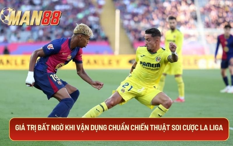 Giá trị khi vận dụng chuẩn chiến thuật soi cược La Liga
