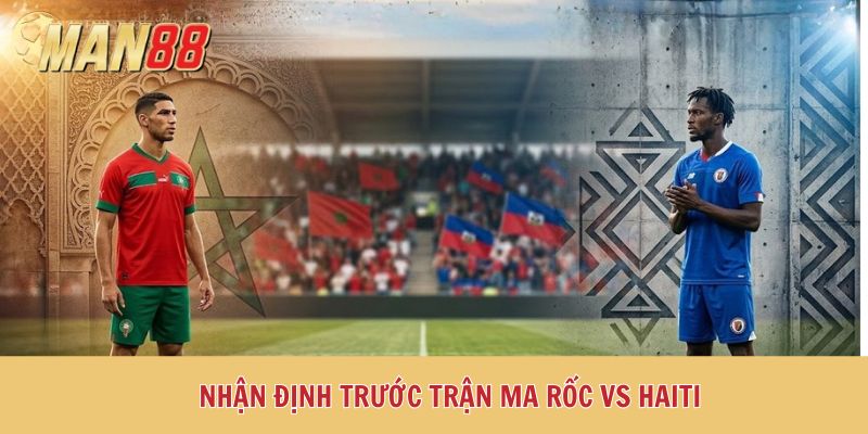 Nhận định trước trận Ma Rốc vs Haiti