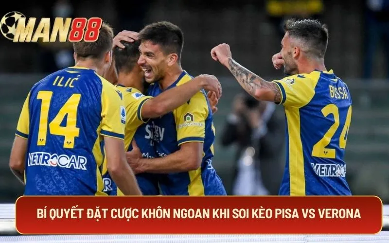 Bí quyết đặt cược khôn ngoan khi soi kèo Pisa Vs Verona
