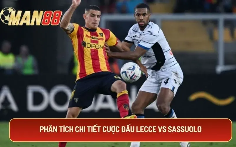 Phân tích chi tiết cược đấu Lecce Vs Sassuolo
