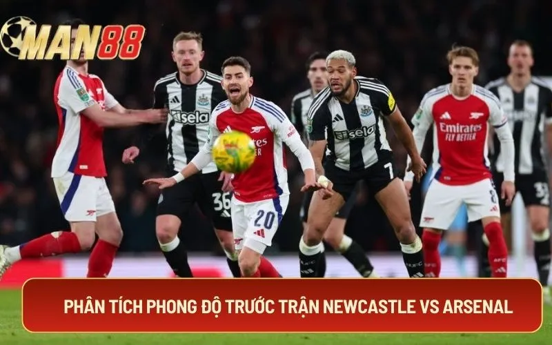 Phân tích phong độ trước trận Newcastle vs Arsenal