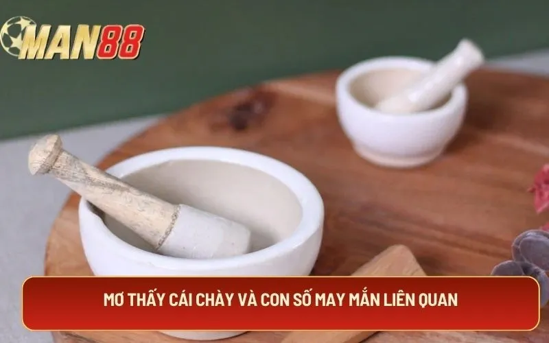 Mơ thấy cái chày và con số may mắn liên quan