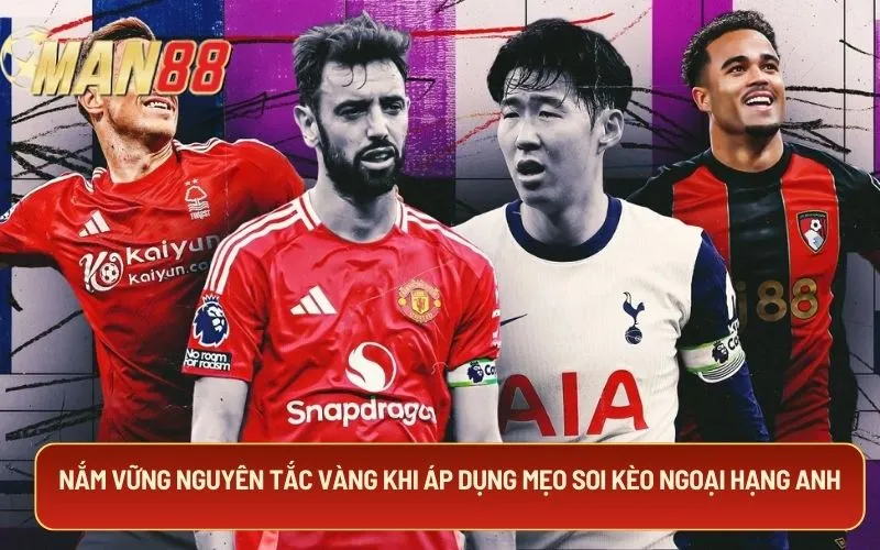 Nắm vững nguyên tắc vàng khi áp dụng mẹo soi kèo Ngoại Hạng Anh