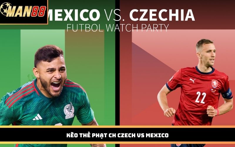 Kèo thẻ phạt CH Czech vs Mexico