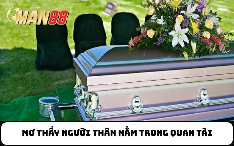 Mơ thấy người thân nằm trong quan tài