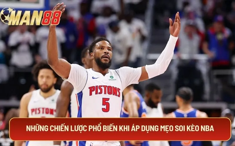 Những chiến lược phổ biến khi áp dụng mẹo soi kèo NBA