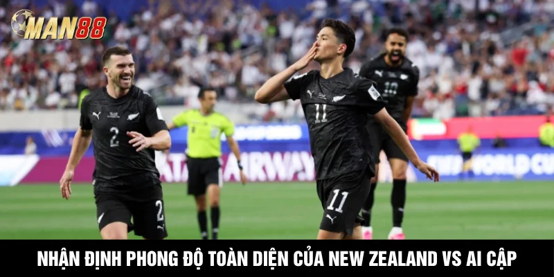 Nhận định phong độ toàn diện của New Zealand vs Ai Cập