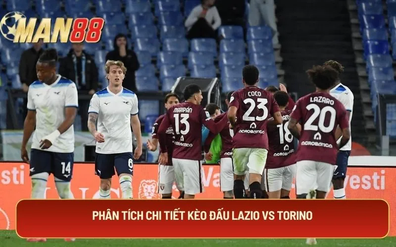 Phân tích chi tiết kèo đấu Lazio vs Torino