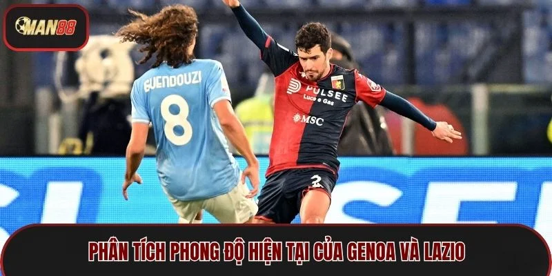 Phân tích phong độ hiện tại của Genoa và Lazio